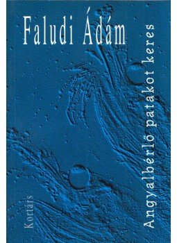 Faludi Ádám - Angyalbérlő patakot keres, Budapest 2003 antikvár könyv