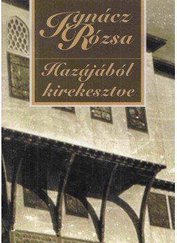 Ignácz Rózsa - Hazájából kirekesztve Ignácz Rózsa - Hazájából kirekesztve, 2010 antikvár könyv