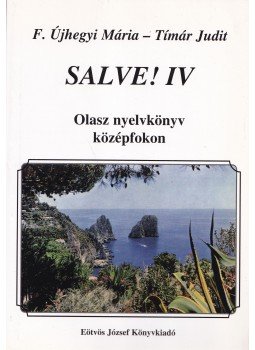 F. Újhegyi Mária, Tímár Judit - Salve! IV olasz nyelvkönyv középfokon F. Újhegyi Mária, Tímár Judit - Salve! IV olasz nyelvkönyv középfokon, Budapest 2002 antikvár könyv