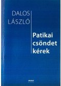 Dalos László - PATIKAI CSÖNDET KÉREK - ÜKH 2008