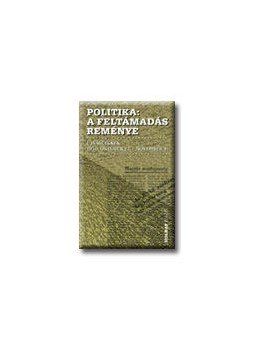 Szigethy Gábor - POLITIKA: A FELTÁMADÁS REMÉNYE<!--1956--> Szigethy Gábor - POLITIKA: A FELTÁMADÁS REMÉNYE<!--1956-->, null 2006 antikvár könyv