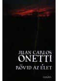 Onetti, Juan Carlos - Rövid az élet