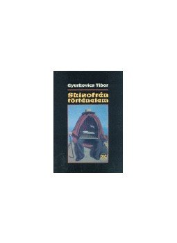 Gyurkovics Tibor - Skizofrén történelem Gyurkovics Tibor - Skizofrén történelem, null 2005 antikvár könyv