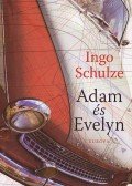 Ingo Schulze - Adam és Evelyn