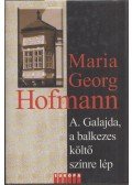 HOFMANN, MARIA GEORG - A. Galajda, a balkezes költő színre lép