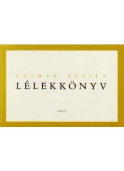 Thimár Attila - LÉLEKKÖNYV Thimár Attila - LÉLEKKÖNYV, null 2007 antikvár könyv
