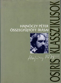Hajnóczy Péter - Hajnóczy Péter összegyűjtött írásai Hajnóczy Péter - Hajnóczy Péter összegyűjtött írásai, Budapest 2007 antikvár könyv