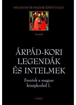 Érszegi Géza - Árpád-kori legendák és intelmek Érszegi Géza - Árpád-kori legendák és intelmek, Budapest 2004 antikvár könyv