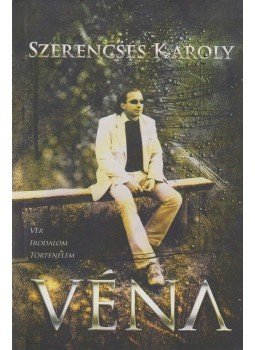 Szerencsés Károly - Véna Szerencsés Károly - Véna, Budapest 2011 antikvár könyv