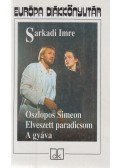 Sarkadi Imre - Oszlopos Simeon / Elveszett paradicsom / A gyáva