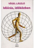 Végel László - Időírás, időközben