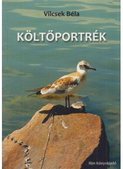 Vilcsek Béla - Költőportrék Vilcsek Béla - Költőportrék, Budapest 2012 antikvár könyv