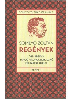 Somlyó Zoltán - Regények - Próza I. Somlyó Zoltán - Regények - Próza I., Budapest 2011 antikvár könyv