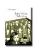 Bánáti Péter - SANYIKÁM, GABIKÁM