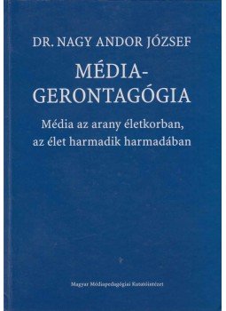 Dr Nagy Andor József - Médiagerontagógia, Budapest 2008 antikvár könyv