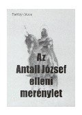 Bárány János - AZ ANTALL JÓZSEF ELLENI MERÉNYLET