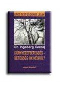Cernaj, Ingeborg - Környezetbetegség - betegség ok nélkül?