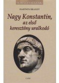Hartwin Brandt - Nagy Konstantin, az első keresztény uralkodó