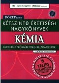 Czirok Ede - KÉTSZINTŰ ÉRETTSÉGI NAGYKÖNYVEK - KÉMIA - KÖZÉPSZINT