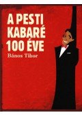 Bános Tibor - A pesti kabaré 100 éve