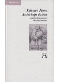 Kelemen János - Az ész képe és tette