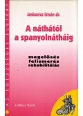 JANKOVICS ISTVÁN DR. - A náthától a spanyolnátháig (dedikált)
