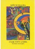 Szécsi Magda - Csak vitt a szél