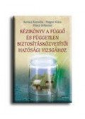 Kovács Kornélia,Popper Klára,Princz Róbertné - Kézikönyv a függő és független biztosításközvetítői hatósági vizsgához