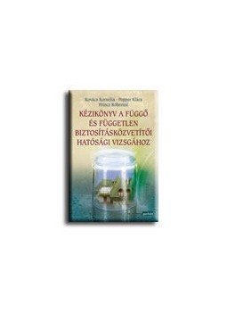 Kovács Kornélia, Popper Klára, Princz Róbertné - Kézikönyv a függő és független biztosításközvetítői hatósági vizsgához Kovács Kornélia, Popper Klára, Princz Róbertné - Kézikönyv a függő és független biztosításközvetítői hatósági vizsgához, null 0 antikvár könyv
