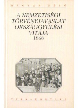 Schlett István - A NEMZETISÉGI TÖRVÉNYJAVASLAT ORSZÁGGYŰLÉSI VITÁJA 1868 Schlett István - A NEMZETISÉGI TÖRVÉNYJAVASLAT ORSZÁGGYŰLÉSI VITÁJA 1868, 2002 antikvár könyv