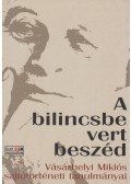 Vásárhelyi Miklós - A bilincsbe vert beszéd