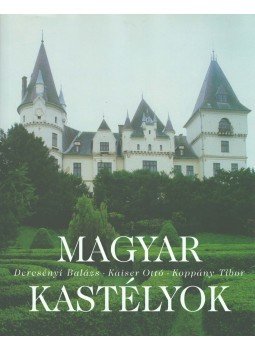 Dercsényi Balázs, Kaiser Ottó, Koppány Tibor - Magyar kastélyok Dercsényi Balázs, Kaiser Ottó, Koppány Tibor - Magyar kastélyok, Budapest 1999 antikvár könyv