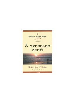 Robert James Waller - A szerelem zenéi Robert James Waller - A szerelem zenéi, null 2004 antikvár könyv
