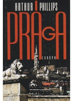 Phillips, Arthur - Prága Phillips, Arthur - Prága, Budapest 2005 antikvár könyv