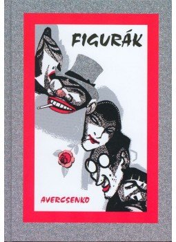 Avercsenko, Arkagyij - Figurák Avercsenko, Arkagyij - Figurák, Budapest 2005 antikvár könyv