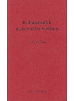 Dr. Nemes Nagy Zoltán - Katasztrófák a szexuális életben Dr. Nemes Nagy Zoltán - Katasztrófák a szexuális életben, 2005 antikvár könyv