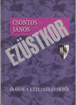 Csontos János - Ezüstkor, Budapest 2005 antikvár könyv