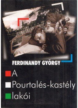 Ferdinandy György - A Pourtalés-kastély lakói Ferdinandy György - A Pourtalés-kastély lakói, Budapest 2005 antikvár könyv