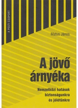 MATUS JÁNOS - A jövő árnyéka MATUS JÁNOS - A jövő árnyéka, Budapest 2005 antikvár könyv