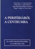 Csata István,Csata Zsombor,Erdei Itala,Gábor Kálmán,Nagy (Bernáth) Julianna Krisztina,Papp Z. Attila,Veres Valér - A perifériáról a centrumba