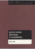 Szabó G. Zoltán - Kölcsey Ferenc könyvtára és olvasmányai