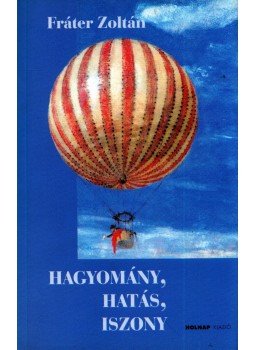 Fráter Zoltán - Hagyomány,hatás,iszony Fráter Zoltán - Hagyomány,hatás,iszony, Budapest 2012 antikvár könyv