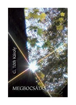 G. Tóth Károly - Megbocsátás G. Tóth Károly - Megbocsátás, null 2011 antikvár könyv