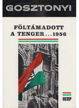 Gosztonyi Péter - Föltámadott a tenger...1956 Gosztonyi Péter - Föltámadott a tenger...1956, München 0 antikvár könyv