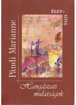 Pándi Marianne - Hangászati mulatságok Pándi Marianne - Hangászati mulatságok, Budapest 2001 antikvár könyv
