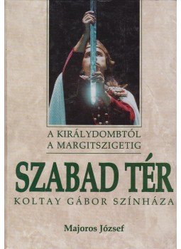 Majoros József - Szabad tér (A Királydombtól a Margitszigetig) Majoros József - Szabad tér (A Királydombtól a Margitszigetig), Budapest 2003 antikvár könyv