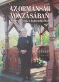 Szirtes Gábor - AZ ORMÁNSÁG VONZÁSÁBAN - SZATYOR GYŐZŐ, A HAGYOMÁNYŐRZŐ