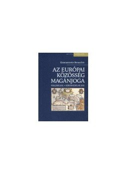 BENACCHIO,GIANNANTONIO - AZ EURÓPAI KÖZÖSSÉG MAGÁNJOGA /POLGÁRI JOG,KERESKEDELMI JOG BENACCHIO,GIANNANTONIO - AZ EURÓPAI KÖZÖSSÉG MAGÁNJOGA /POLGÁRI JOG,KERESKEDELMI JOG, null 2003 antikvár könyv