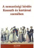 Kiss Gábor Ferenc,Zakar Péter - A nemzetiségi kérdés Kossuth és kortársai szemében
