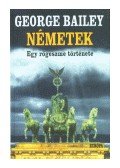 Bailey, George - NÉMETEK - EGY RÖGESZME TÖRTÉNETE